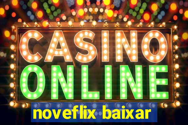 noveflix baixar